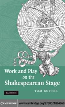 Work and Play on the Shakespearean Stage