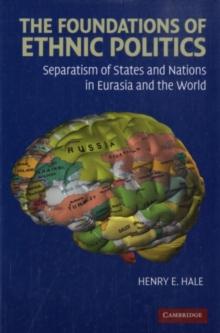 The Foundations of Ethnic Politics : Separatism of States and Nations in Eurasia and the World