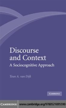 Discourse and Context : A Sociocognitive Approach