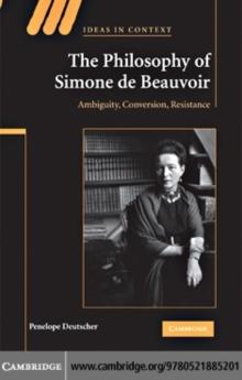 The Philosophy of Simone de Beauvoir : Ambiguity, Conversion, Resistance