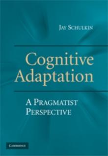 Cognitive Adaptation : A Pragmatist Perspective