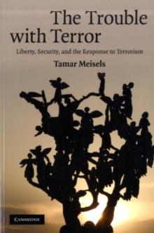 The Trouble with Terror : Liberty, Security and the Response to Terrorism