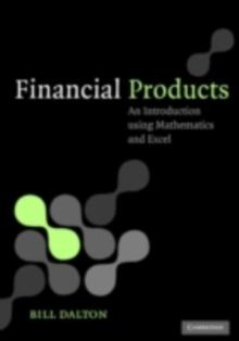 Financial Products : An Introduction Using Mathematics and Excel