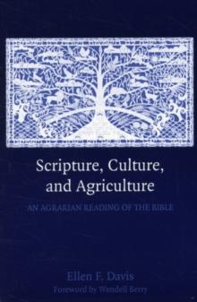 Scripture, Culture, and Agriculture : An Agrarian Reading of the Bible