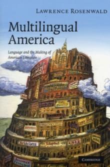 Multilingual America : Language and the Making of American Literature