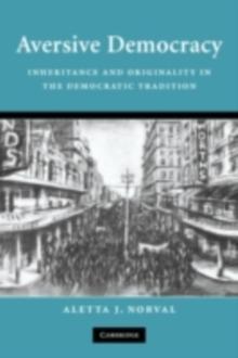 Aversive Democracy : Inheritance and Originality in the Democratic Tradition