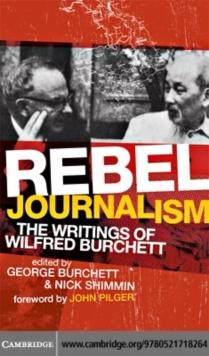 Rebel Journalism : The Writings of Wilfred Burchett