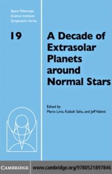 Decade of Extrasolar Planets around Normal Stars : Proceedings of the Space Telescope Science Institute Symposium, held in Baltimore, Maryland May 2-5, 2005