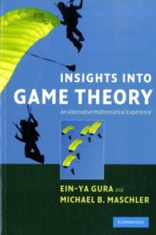 Insights into Game Theory : An Alternative Mathematical Experience