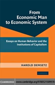 From Economic Man to Economic System : Essays on Human Behavior and the Institutions of Capitalism