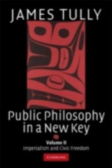 Public Philosophy in a New Key: Volume 2, Imperialism and Civic Freedom