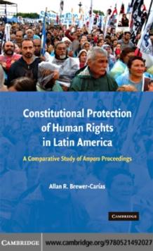 Constitutional Protection of Human Rights in Latin America : A Comparative Study of Amparo Proceedings