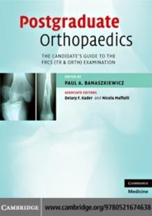 Postgraduate Orthopaedics : The Candidate's Guide to the FRCS (TR & Orth) Examination