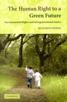 The Human Right to a Green Future : Environmental Rights and Intergenerational Justice