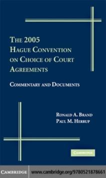 The 2005 Hague Convention on Choice of Court Agreements : Commentary and Documents