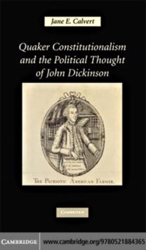 Quaker Constitutionalism and the Political Thought of John Dickinson