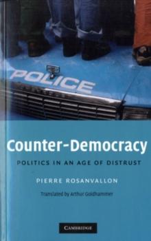 Counter-Democracy : Politics in an Age of Distrust