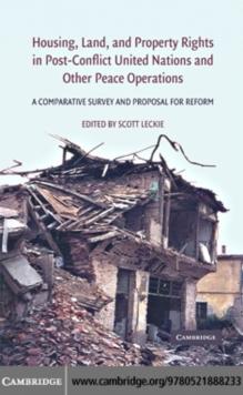 Housing, Land, and Property Rights in Post-Conflict United Nations and Other Peace Operations : A Comparative Survey and Proposal for Reform