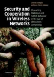 Security and Cooperation in Wireless Networks : Thwarting Malicious and Selfish Behavior in the Age of Ubiquitous Computing