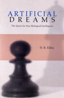 Artificial Dreams : The Quest for Non-Biological Intelligence