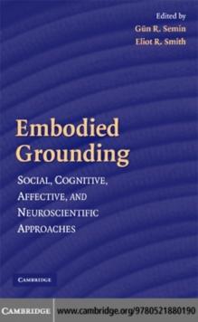 Embodied Grounding : Social, Cognitive, Affective, and Neuroscientific Approaches