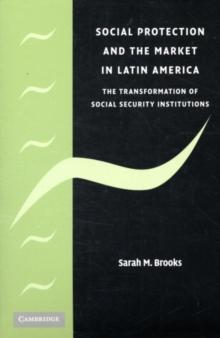 Social Protection and the Market in Latin America : The Transformation of Social Security Institutions