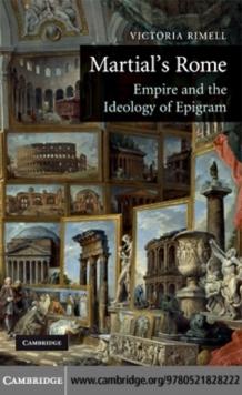 Martial's Rome : Empire and the Ideology of Epigram