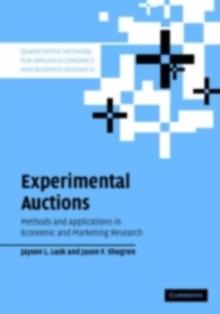 Experimental Auctions : Methods and Applications in Economic and Marketing Research