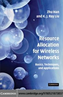 Resource Allocation for Wireless Networks : Basics, Techniques, and Applications