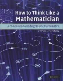 How to Think Like a Mathematician : A Companion to Undergraduate Mathematics