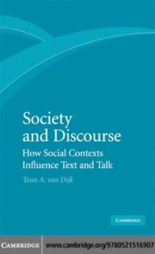 Society and Discourse : How Social Contexts Influence Text and Talk