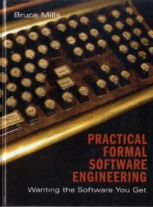 Practical Formal Software Engineering : Wanting the Software You Get