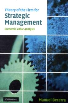 Theory of the Firm for Strategic Management : Economic Value Analysis