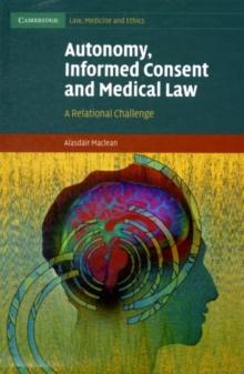 Autonomy, Informed Consent and Medical Law : A Relational Challenge