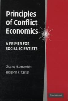 Principles of Conflict Economics : A Primer for Social Scientists