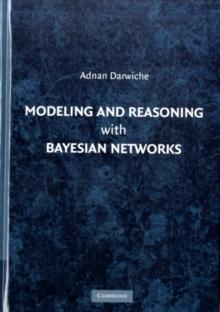 Modeling and Reasoning with Bayesian Networks