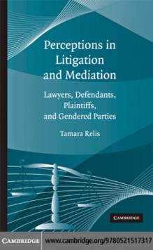 Perceptions in Litigation and Mediation : Lawyers, Defendants, Plaintiffs, and Gendered Parties