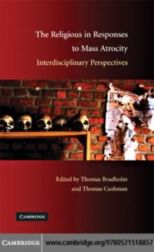 The Religious in Responses to Mass Atrocity : Interdisciplinary Perspectives