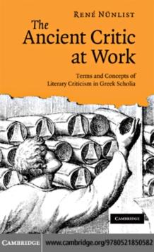 The Ancient Critic at Work : Terms and Concepts of Literary Criticism in Greek Scholia