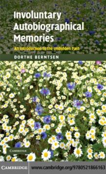 Involuntary Autobiographical Memories : An Introduction to the Unbidden Past