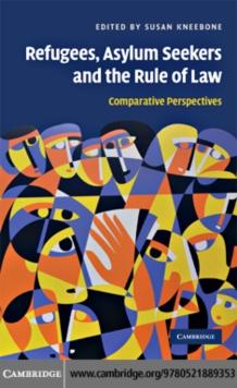 Refugees, Asylum Seekers and the Rule of Law : Comparative Perspectives