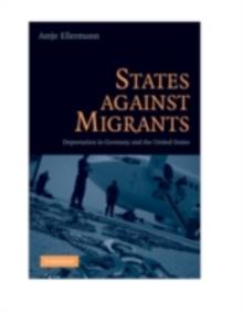 States Against Migrants : Deportation in Germany and the United States