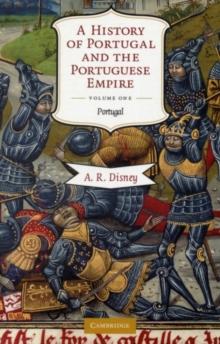 History of Portugal and the Portuguese Empire: Volume 1, Portugal : From Beginnings to 1807