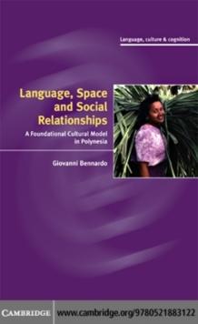 Language, Space, and Social Relationships : A Foundational Cultural Model in Polynesia