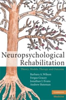 Neuropsychological Rehabilitation : Theory, Models, Therapy and Outcome