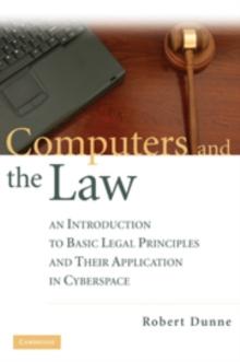 Computers and the Law : An Introduction to Basic Legal Principles and Their Application in Cyberspace