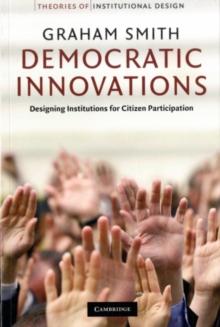 Democratic Innovations : Designing Institutions for Citizen Participation