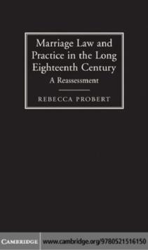 Marriage Law and Practice in the Long Eighteenth Century : A Reassessment