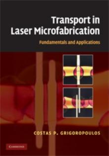 Transport in Laser Microfabrication : Fundamentals and Applications