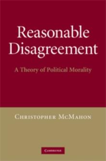 Reasonable Disagreement : A Theory of Political Morality